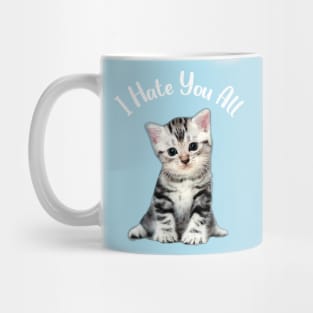 lovely kitten i hate you all Mug